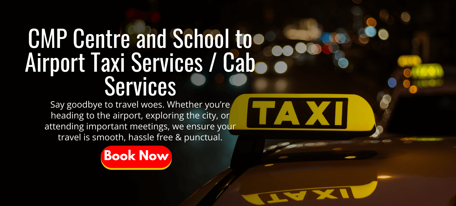 CMP Centre and School to Airport Taxi Services _ Cab Services